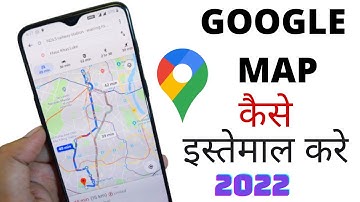 How to Use Google Map 2022 - Google Map Kaise Use Karte Hai | Share Live Location on Google Maps