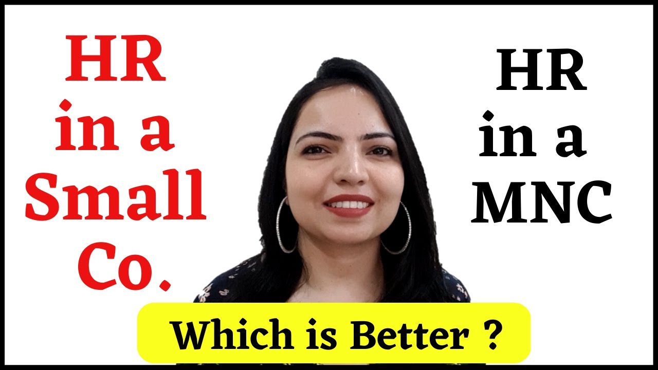 HR job in a Small company vs in a Big MNC, which is better.. 😲