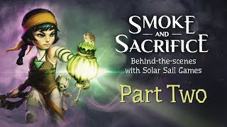 Smoke and Sacrifice Revealed: Behind-the-scenes with Solar Sail Games - Part Two