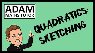 GCSE Quadratics: Sketching - Adam Maths Tutor