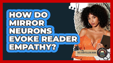 How Do Mirror Neurons Evoke Reader Empathy? - The Storytellers Room