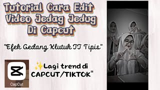 TUTORIAL CARA EDIT VIDEO EFEK GEDANG KLUTUK JJ TIPIS || CAPCUT