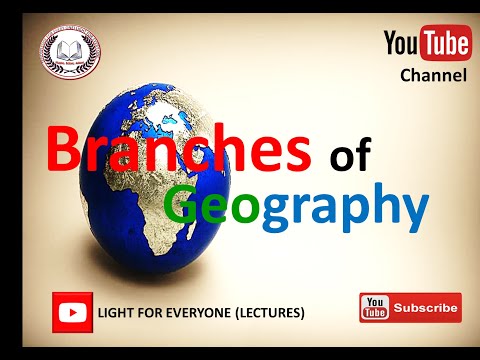 Branches of Geography| Main  Branches of Geography