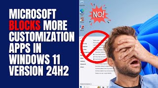 microsoft blocks customization apps in windows 11 version 24h2