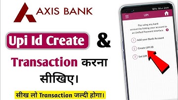 Axis Bank Upi Id Create / Axis Bank Upi Id Kaise Banaye / Axis Bank Upi Id