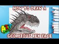 How to Draw a SCORPIOUS REX FACE