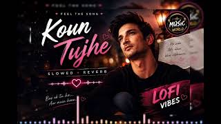 Kaun Tujhe ❤️ Slowed + Reverb | Sushant Singh Rajput, | Armaan Malik | M.S. Dhoni: The Untold Story