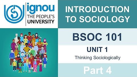 INTRODUCTION TO SOCIOLOGY | BSOC - 101 | Unit 1 [Part -4] | IGNOU
