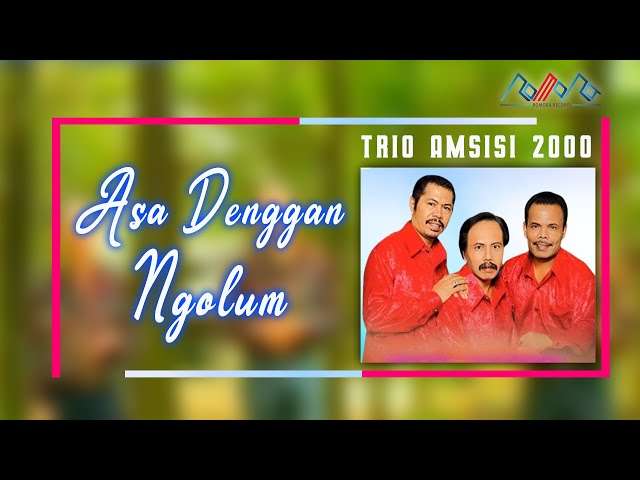 Trio Amsisi 2000 - Asa Denggan Ngolum [OFFICIAL] class=
