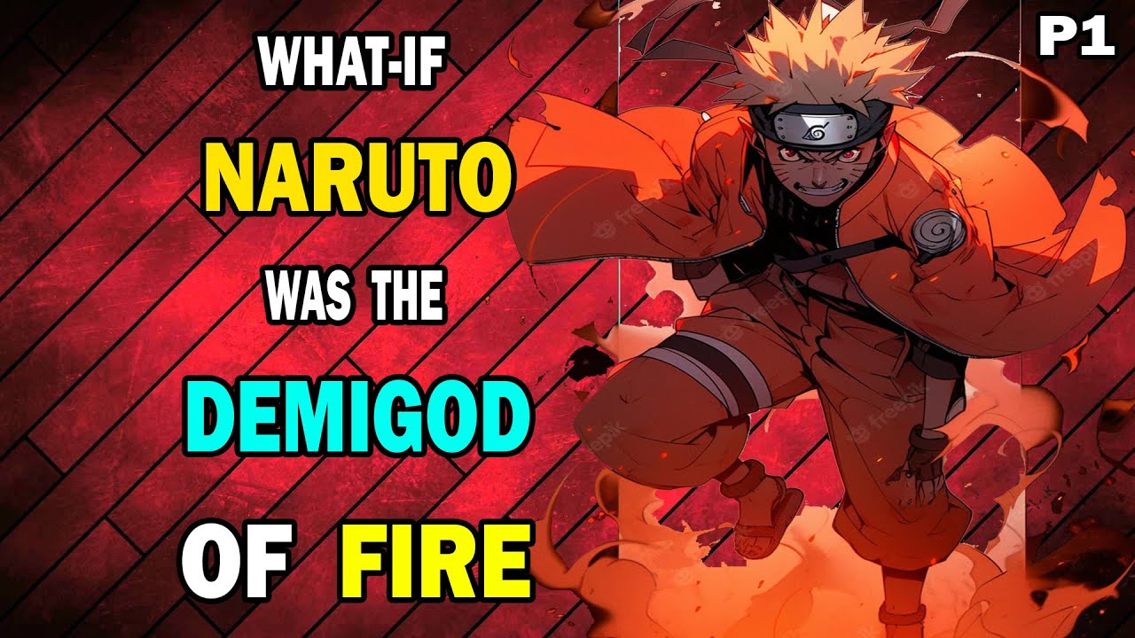 What if Naruto was the Demigod of Fire PART 1