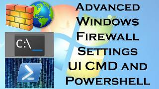 Edit Advanced Windows Firewall  Settings with UI CMD and PowerShell