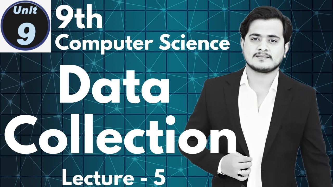 Data Collection | Methods and Tools | 9th Computer - Chapter 9 - Lec 5