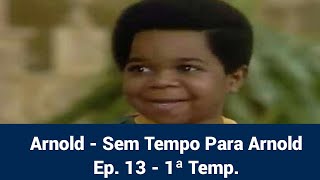 Arnold (1979) - 1ª Temp. Ep. 13 - Sem Tempo Para Arnold