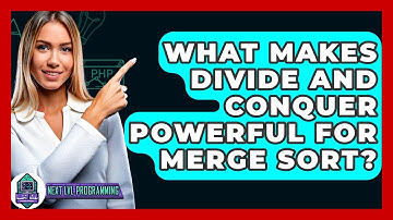 What Makes Divide And Conquer Powerful For Merge Sort? - Next LVL Programming