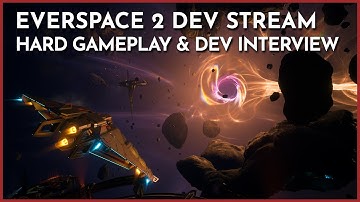 EVERSPACE 2:  Dev Livestream - Hard Gameplay & Dev Interview
