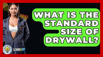 What Is The Standard Size Of Drywall? - LearnToDIY360.com