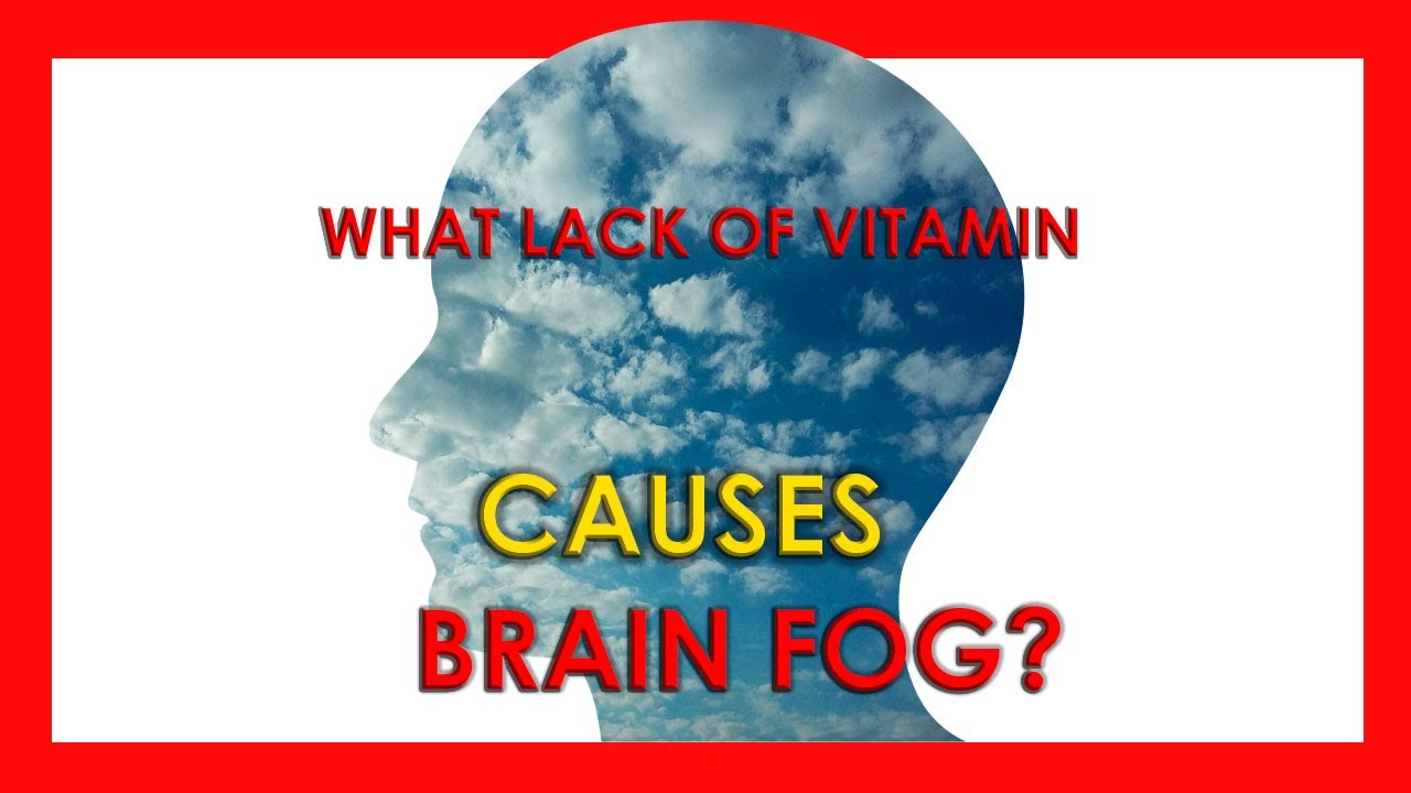 what-lack-of-vitamin-causes-brain-fog-youtube