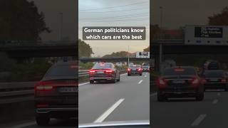 German politicians know which cars are the best #shorts #germany #mercedesbenz #audi #autobahn