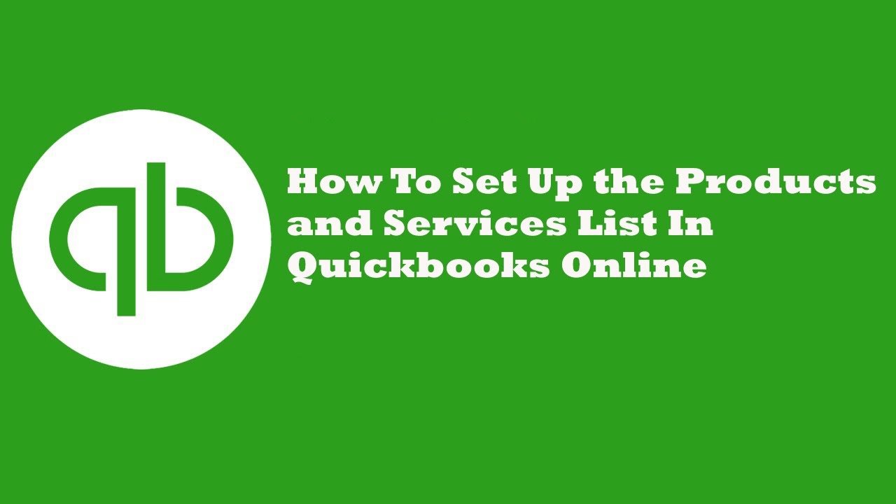How To Set Up the Products and Services List In Quickbooks Online YouTube