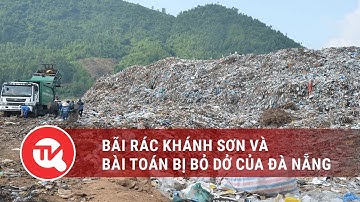Bãi rác Khánh Sơn và bài toán bị bỏ dở của Đà Nẵng | Truyền hình Quốc hội Việt Nam