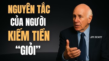 Những Nguyên Tắc Của Người Kiếm Tiền Giỏi | Jim Rohn