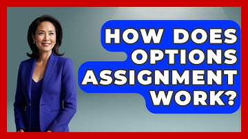 How Does Options Assignment Work? - Stock and Options Playbook