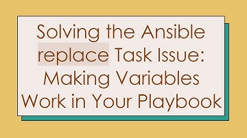 Solving the Ansible replace Task Issue: Making Variables Work in Your Playbook