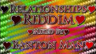 Relationships Riddim mixed by Banton Man