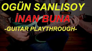 OGÜN SANLISOY - İNAN BUNA (guitar playthrough)