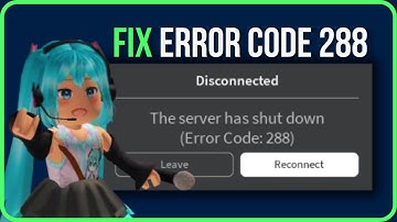 ERROR CODE 288 ROBLOX [FIXED] | How to Fix Roblox The Server Has Shut Down Error Code 288