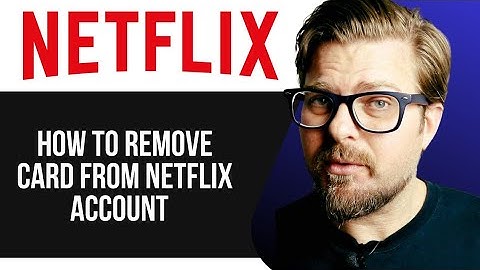 How to Remove a Card from Your Netflix Account – Easy Guide