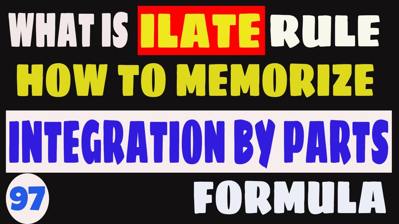 ILATE RULE IN INTEGRATION BY PARTS HOW TO REMEMBER