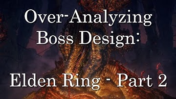 An Over-Analysis of FROM Software Boss Design: Elden Ring Part 2