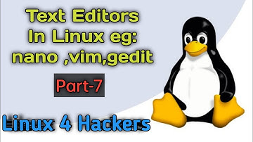 Linux Text Editors | Nano Vim & Gedit Explained | Linux 4 Hackers Course (PART - 7) #Linux
