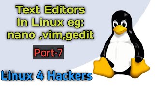 Linux Text Editors | Nano Vim &amp; Gedit Explained | Linux 4 Hackers Course (PART - 7) #Linux