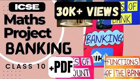 Maths project for class 10 icse | Survey on various types of various of Bank Accounts ICSE | BANKING