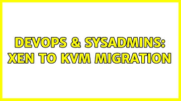 DevOps & SysAdmins: xen to kvm migration (2 Solutions!!)