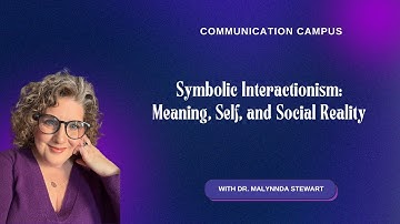 Symbolic Interactionism: Meaning, Self, and Social Reality
