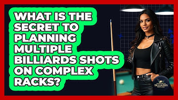 What Is The Secret To Planning Multiple Billiards Shots On Complex Racks? - Billiards Hustlers