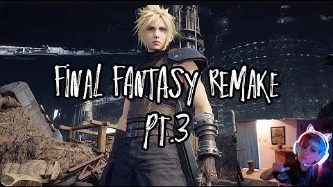 Playing Final Fantasy VII Remake for the first time! PT 3