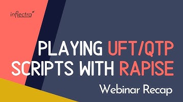 Playing UFT-QTP Scripts with Rapise | Inflectra Webinars