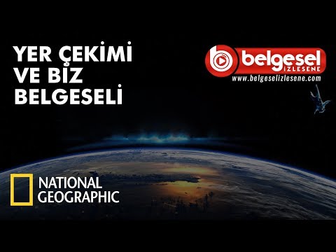 Yer Çekimi ve Biz Net Geo  Belgeseli - Türkçe Dublaj