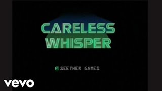 Seether - Careless Whisper YouTube Videos
