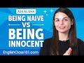 Difference between &quot;Being naive&quot; and &quot;Being innocent&quot; | English Grammar for Beginners