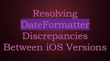 Resolving DateFormatter Discrepancies Between iOS Versions