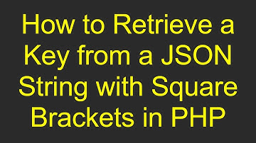 How to Retrieve a Key from a JSON String with Square Brackets in PHP