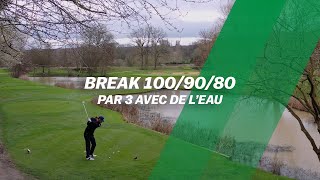 BREAK 100/90/80 : Par 3 avec de L'EAU