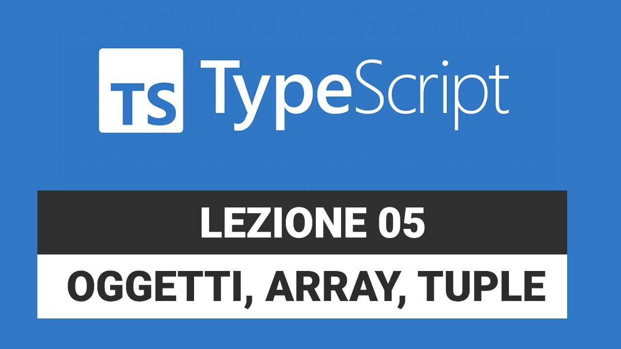 Oggetti, Array e Tuple - Typescript Tutorial Italiano 05 - YouTube