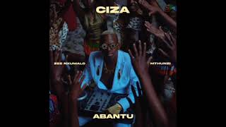 Ciza, Zee Nxumalo & Mthunzi –Abantu(official audio)