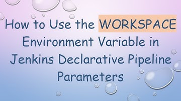 How to Use the WORKSPACE Environment Variable in Jenkins Declarative Pipeline Parameters